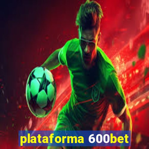 plataforma 600bet